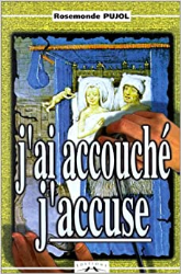 J'ai accouché, j'accuse